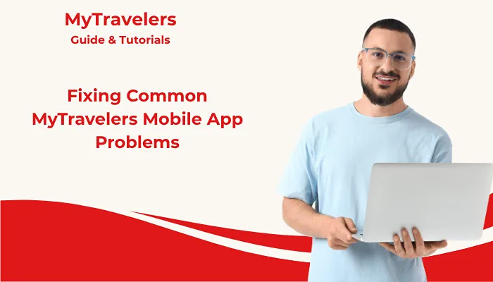 Fixing Common MyTravelers Mobile App Problems Fixing Common MyTravelers Mobile App Problems