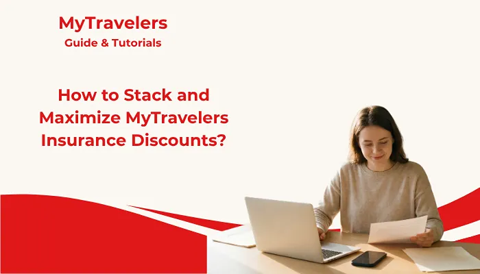 How to Stack and Maximize MyTravelers Insurance Discounts? How to Stack and Maximize MyTravelers Insurance Discounts?