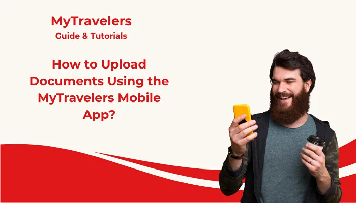 How to Upload Documents Using the MyTravelers Mobile App? How to Upload Documents Using the MyTravelers Mobile App?