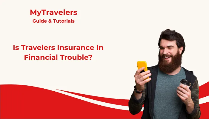 Is Travelers Insurance In Financial Trouble?