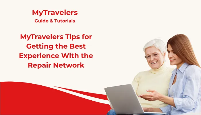 MyTravelers Tips for Getting the Best Experience With the Repair Network