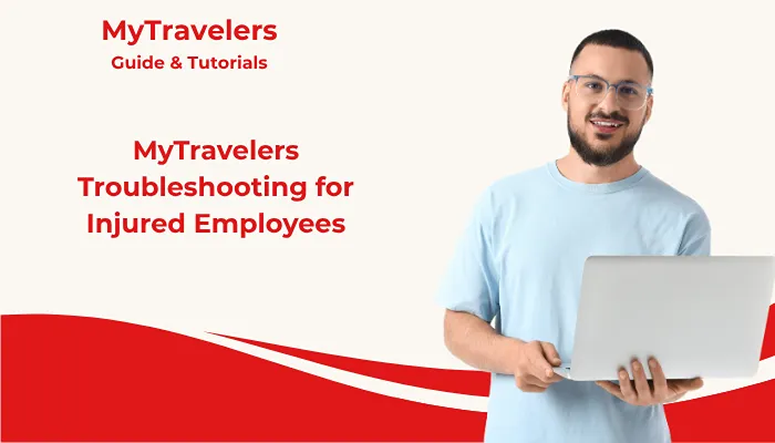 MyTravelers Troubleshooting for Injured Employees MyTravelers Troubleshooting for Injured Employees
