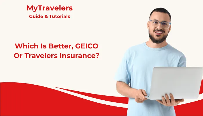 Which Is Better, GEICO Or Travelers Insurance?
